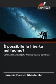 Title: ï¿½ possibile la libertï¿½ nell'uomo?, Author: Hermïnio Ernesto Nhantumbo