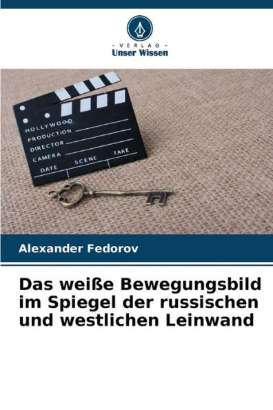 Das weiï¿½e Bewegungsbild im Spiegel der russischen und westlichen Leinwand