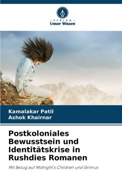 Postkoloniales Bewusstsein und Identitï¿½tskrise in Rushdies Romanen