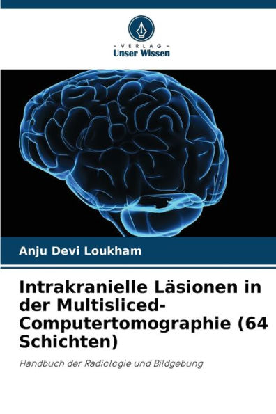 Intrakranielle Lï¿½sionen in der Multisliced-Computertomographie (64 Schichten)
