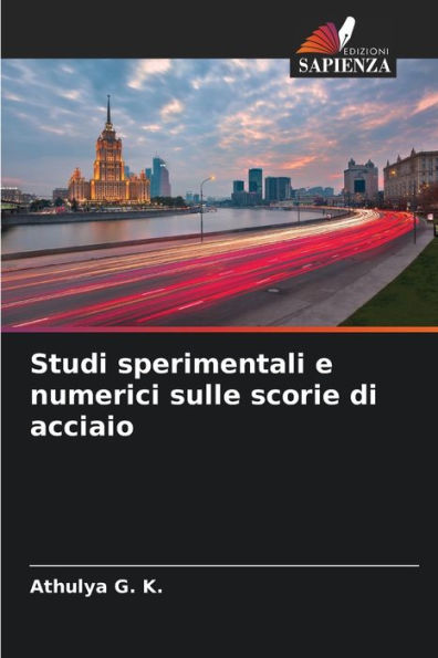 Studi sperimentali e numerici sulle scorie di acciaio