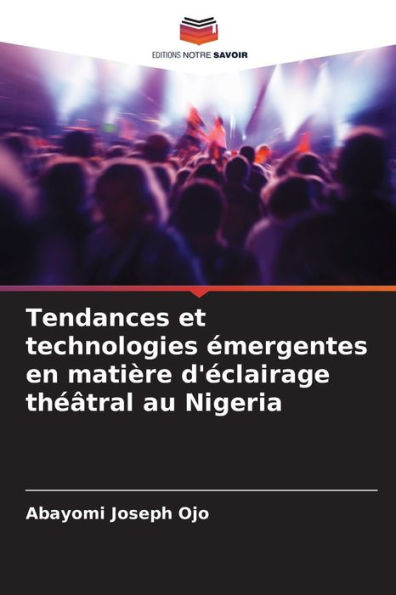 Tendances et technologies ï¿½mergentes en matiï¿½re d'ï¿½clairage thï¿½ï¿½tral au Nigeria