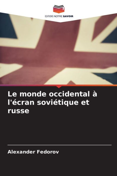 Le monde occidental ï¿½ l'ï¿½cran soviï¿½tique et russe