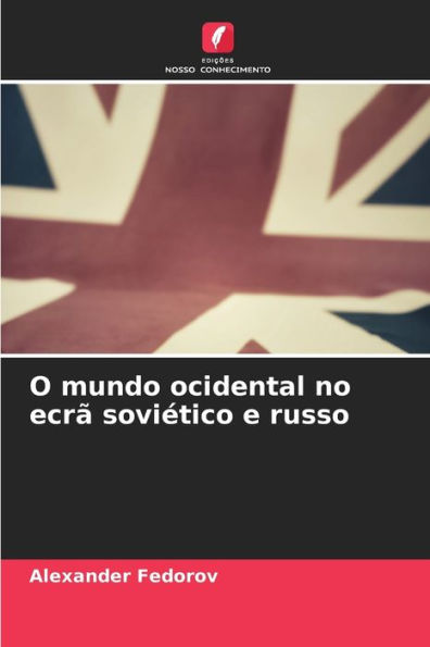 O mundo ocidental no ecrï¿½ soviï¿½tico e russo