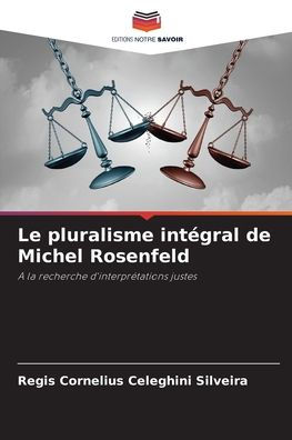 Le pluralisme intï¿½gral de Michel Rosenfeld