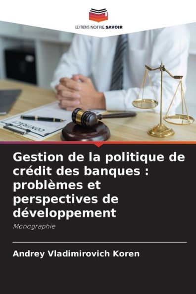 Gestion de la politique de crï¿½dit des banques: problï¿½mes et perspectives de dï¿½veloppement