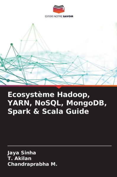 Ecosystï¿½me Hadoop, YARN, NoSQL, MongoDB, Spark & Scala Guide