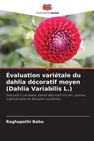 Title: ï¿½valuation variï¿½tale du dahlia dï¿½coratif moyen (Dahlia Variabilis L.), Author: Raghupathi Babu