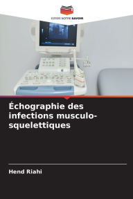 Title: ï¿½chographie des infections musculo-squelettiques, Author: Hend Riahi
