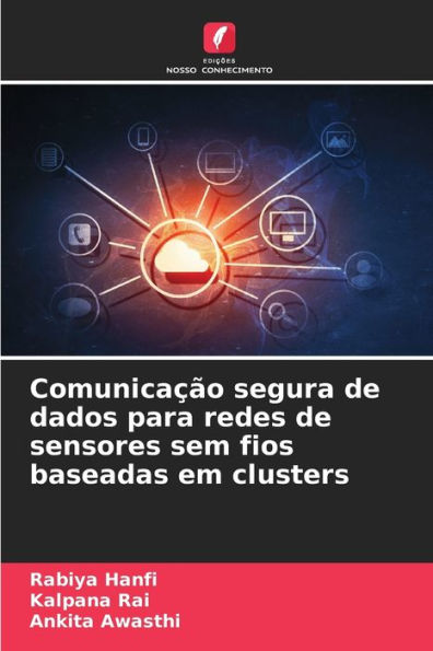 Comunicaï¿½ï¿½o segura de dados para redes de sensores sem fios baseadas em clusters