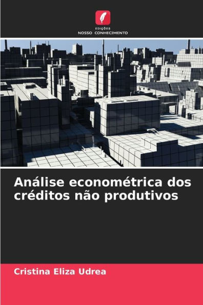 Anï¿½lise economï¿½trica dos crï¿½ditos nï¿½o produtivos