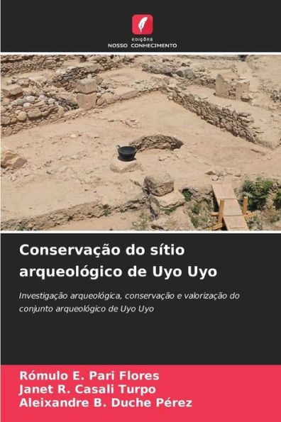 Conservaï¿½ï¿½o do sï¿½tio arqueolï¿½gico de Uyo Uyo