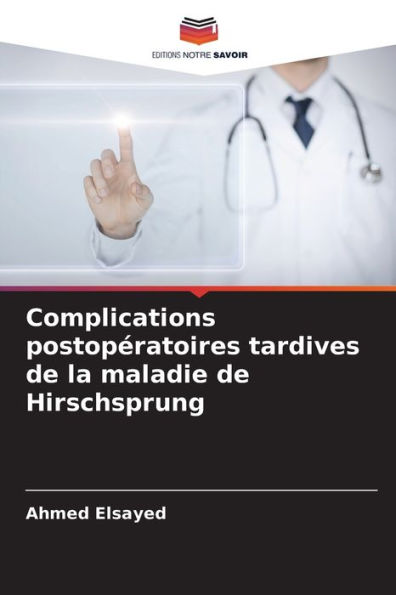 Complications postopï¿½ratoires tardives de la maladie de Hirschsprung