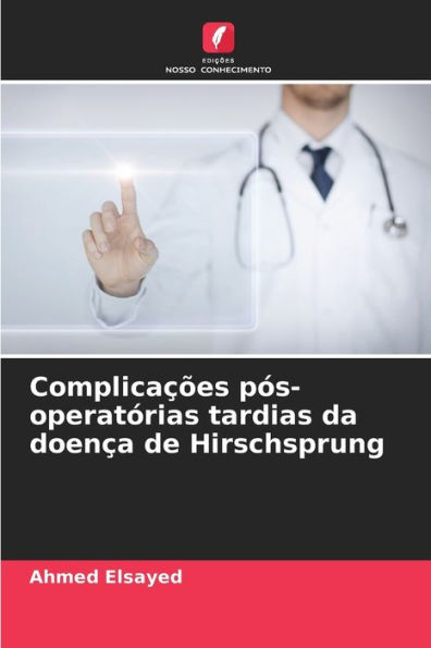Complicaï¿½ï¿½es pï¿½s-operatï¿½rias tardias da doenï¿½a de Hirschsprung