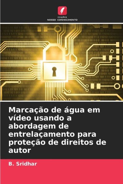 Marcaï¿½ï¿½o de ï¿½gua em vï¿½deo usando a abordagem de entrelaï¿½amento para proteï¿½ï¿½o de direitos de autor