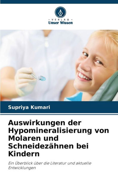 Auswirkungen der Hypomineralisierung von Molaren und Schneidezï¿½hnen bei Kindern
