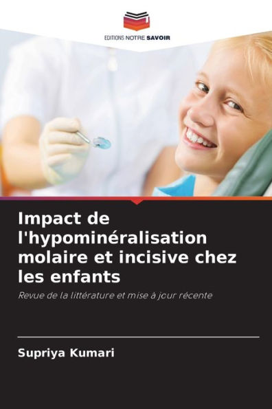 Impact de l'hypominï¿½ralisation molaire et incisive chez les enfants