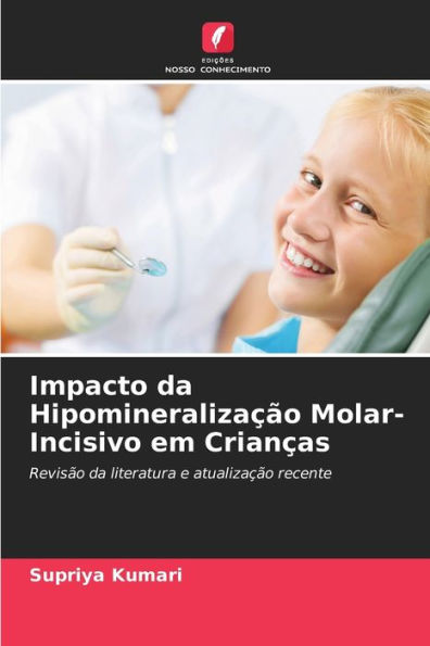 Impacto da Hipomineralizaï¿½ï¿½o Molar-Incisivo em Crianï¿½as