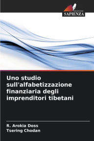 Title: Uno studio sull'alfabetizzazione finanziaria degli imprenditori tibetani, Author: R Arokia Doss