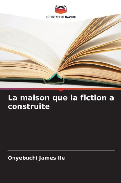 La maison que la fiction a construite