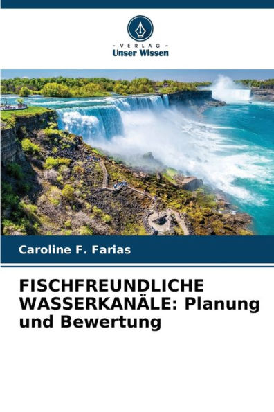 Fischfreundliche Wasserkanï¿½le: Planung und Bewertung
