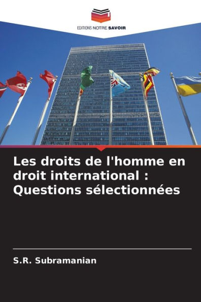 Les droits de l'homme en droit international: Questions sï¿½lectionnï¿½es