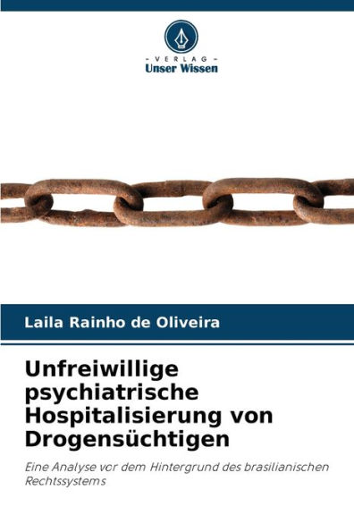 Unfreiwillige psychiatrische Hospitalisierung von Drogensï¿½chtigen
