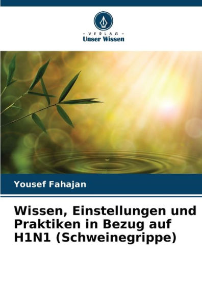 Wissen, Einstellungen und Praktiken in Bezug auf H1N1 (Schweinegrippe)
