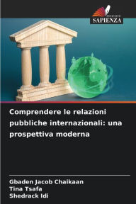Title: Comprendere le relazioni pubbliche internazionali: una prospettiva moderna, Author: Gbaden Jacob Chaikaan