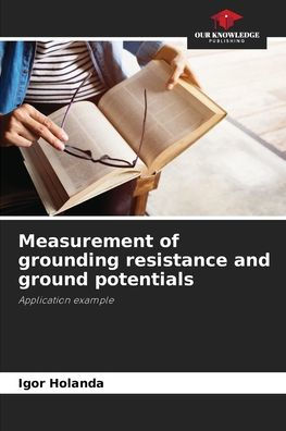 Measurement of grounding resistance and ground potentials