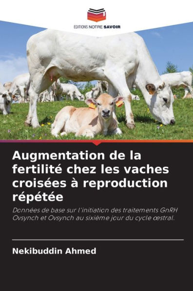 Augmentation de la fertilitï¿½ chez les vaches croisï¿½es ï¿½ reproduction rï¿½pï¿½tï¿½e