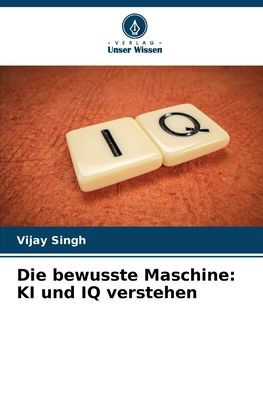 Die bewusste Maschine: KI und IQ verstehen
