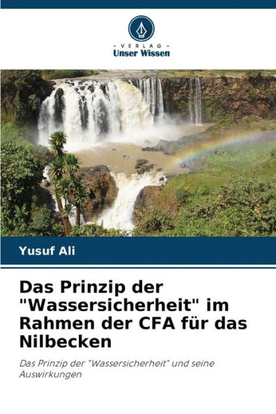 Das Prinzip der "Wassersicherheit" im Rahmen der CFA fï¿½r das Nilbecken