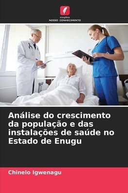 Anï¿½lise do crescimento da populaï¿½ï¿½o e das instalaï¿½ï¿½es de saï¿½de no Estado de Enugu