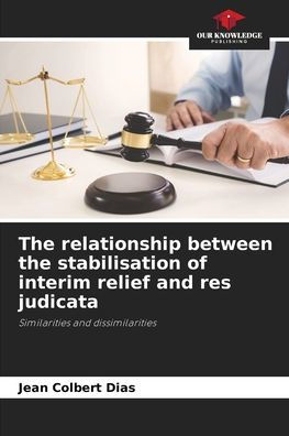 The relationship between the stabilisation of interim relief and res judicata
