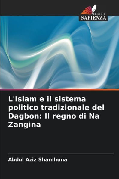 L'Islam e il sistema politico tradizionale del Dagbon: Il regno di Na Zangina
