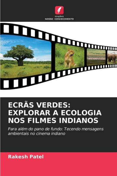 Ecrï¿½s Verdes: Explorar a Ecologia Nos Filmes Indianos
