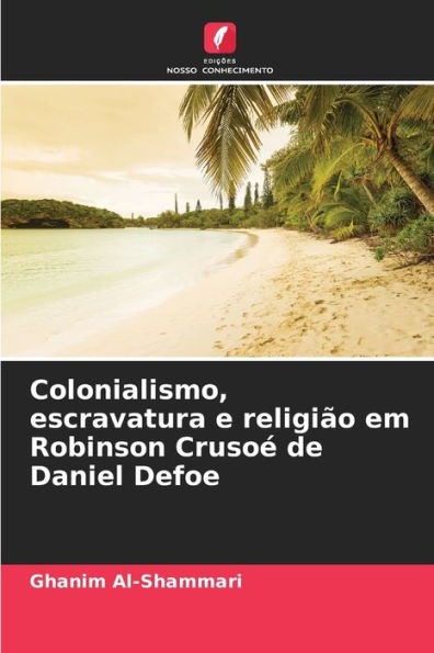 Colonialismo, escravatura e religiï¿½o em Robinson Crusoï¿½ de Daniel Defoe