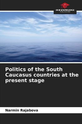 Politics of the South Caucasus countries at the present stage