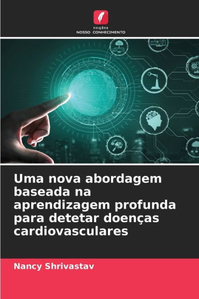 Uma nova abordagem baseada na aprendizagem profunda para detetar doenï¿½as cardiovasculares
