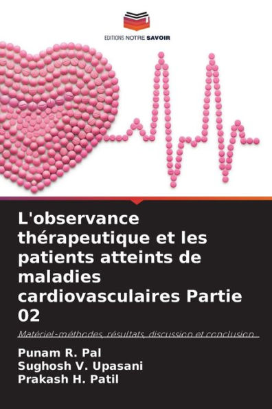 L'observance thï¿½rapeutique et les patients atteints de maladies cardiovasculaires Partie 02