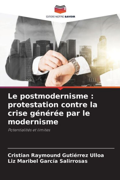 Le postmodernisme: protestation contre la crise g�n�r�e par le modernisme