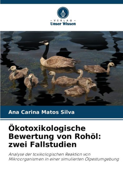 ï¿½kotoxikologische Bewertung von Rohï¿½l: zwei Fallstudien