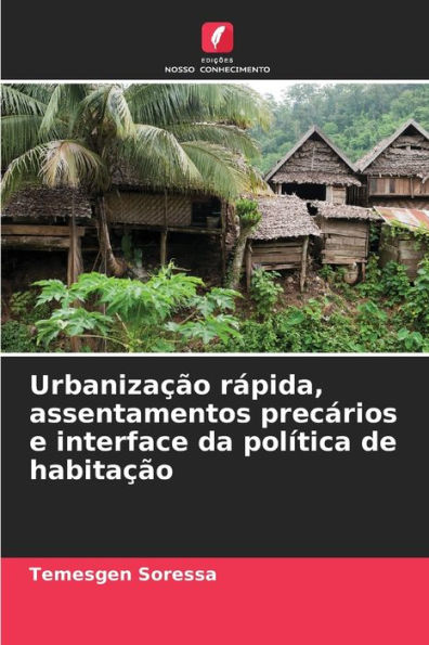 Urbanizaï¿½ï¿½o rï¿½pida, assentamentos precï¿½rios e interface da polï¿½tica de habitaï¿½ï¿½o