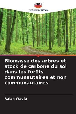 Biomasse des arbres et stock de carbone du sol dans les forï¿½ts communautaires et non communautaires