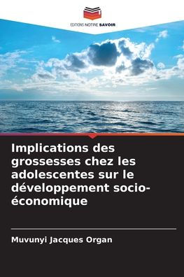 Implications des grossesses chez les adolescentes sur le dï¿½veloppement socio-ï¿½conomique