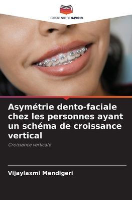 Asymï¿½trie dento-faciale chez les personnes ayant un schï¿½ma de croissance vertical