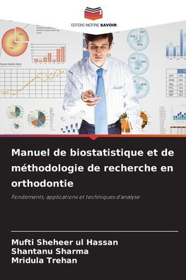 Manuel de biostatistique et de mï¿½thodologie de recherche en orthodontie
