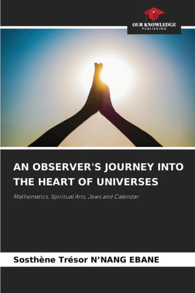 An Observer's Journey Into the Heart of Universes