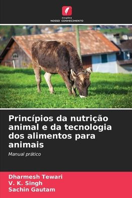 Princï¿½pios da nutriï¿½ï¿½o animal e da tecnologia dos alimentos para animais
